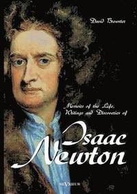 bokomslag Memoirs of the Life, Writings and Discoveries of Sir Isaac Newton