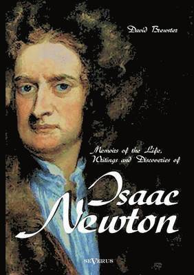 David Brewster - Memoirs of the Life, Writings and Discoveries of Sir Isaac Newton, Häftad