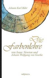 bokomslag Die Farbenlehre von Isaac Newton und Johann Wolfgang von Goethe