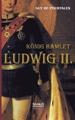 Guy de Pourtalès - König Hamlet. Ludwig II., Häftad