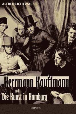 Herrmann Kauffmann und die Kunst in Hamburg von 1800-1850 1