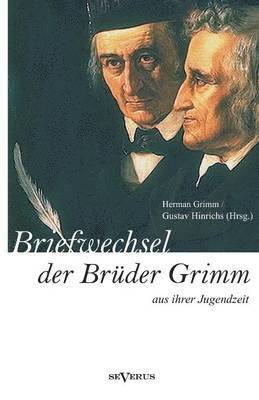 bokomslag Briefwechsel zwischen Jacob und Wilhelm Grimm aus der Jugendzeit. Herausgegeben von Herman Grimm und Gustav Hinrichs