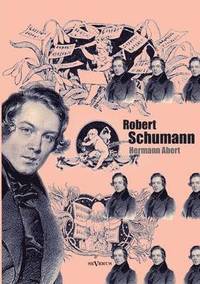 bokomslag Robert Schumann. Biographie
