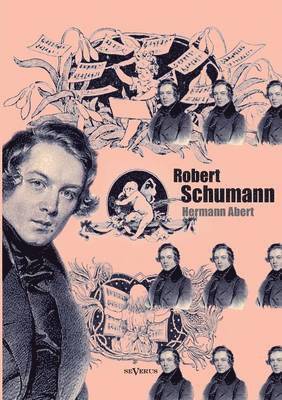 Hermann Abert - Robert Schumann. Biographie, Häftad