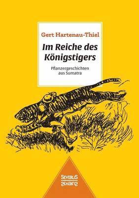 Gert Hartenau-Thiel - Im Reiche des Königstigers, Häftad
