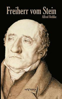 Alfred Oehlke - Freiherr vom Stein. Eine Biographie, Häftad