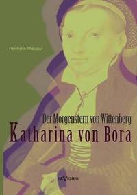 bokomslag Katharina von Bora - Der Morgenstern von Wittenberg
