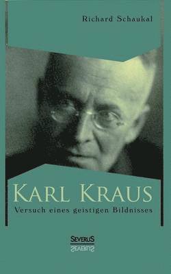 bokomslag Karl Kraus. Versuch eines geistigen Bildnisses