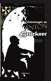 bokomslag Erinnerungen an Anton Bruckner