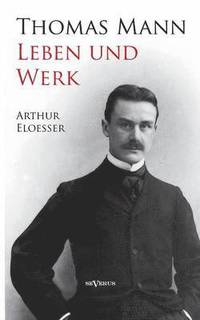 bokomslag Thomas Mann - Leben und Werk. Biographie