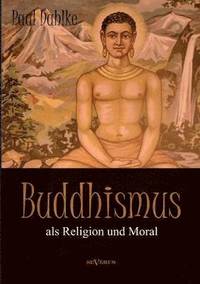 bokomslag Buddhismus als Religion und Moral