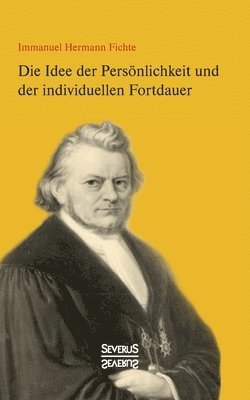 Immanuel Hermann Fichte - Die Idee der Persönlichkeit und der individuellen Fortdauer, Häftad