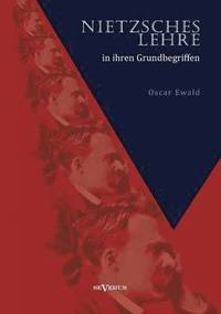 bokomslag Nietzsches Lehre in ihren Grundbegriffen - Die ewige Wiederkunft des Gleichen und der Sinn des bermenschen