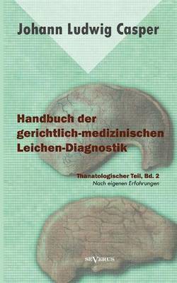 Handbuch der gerichtlich-medizinischen Leichen-Diagnostik