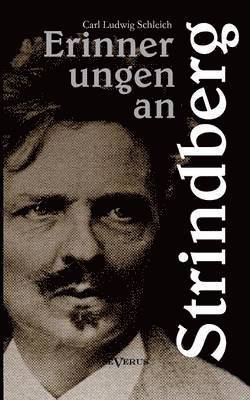 Erinnerungen an Strindberg nebst Nachrufen fr Ehrlich und von Bergmann 1