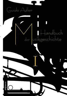 Handbuch der Musikgeschichte, Bd. 1 1