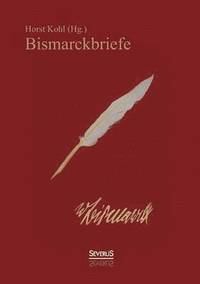 bokomslag Bismarckbriefe 1836-1872. Herausgegeben von Horst Kohl