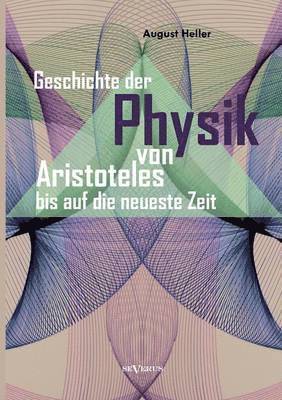 bokomslag Geschichte der Physik von Aristoteles bis auf die neueste Zeit