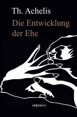 Thomas Achelis - Entwicklung der Ehe, Häftad