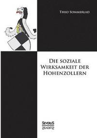 bokomslag Die soziale Wirksamkeit der Hohenzollern