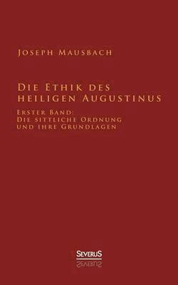 Joseph Mausbach - Ethik des heiligen Augustinus, Häftad