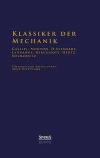 bokomslag Klassiker der Mechanik - Galilei, Newton, D'Alembert, Lagrange, Kirchhoff, Hertz, Helmholtz