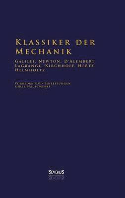 Klassiker der Mechanik - Galilei, Newton, D'Alembert, Lagrange, Kirchhoff, Hertz, Helmholtz 1