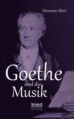 Hermann Abert - Goethe und die Musik, Häftad