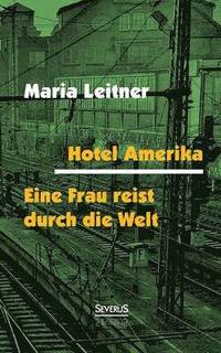 bokomslag Hotel Amerika. Eine Frau reist durch die Welt