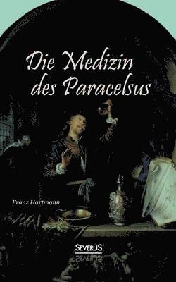 bokomslag Medizin des Theophrastus Paracelsus von Hohenheim