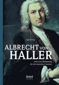 bokomslag Albrecht von Haller und seine Bedeutung fr die deutsche Literatur