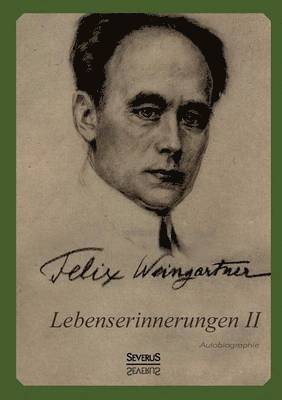 Felix Weingartner - Lebenserinnerungen II. Autobiographie, Häftad