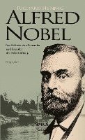 Alfred Nobel. Der Erfinder des Dynamits und Gründer der Nobelstiftung. Biografie