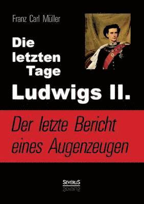 letzten Tage Ludwigs II.