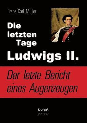 Die letzten Tage Ludwigs II. 1