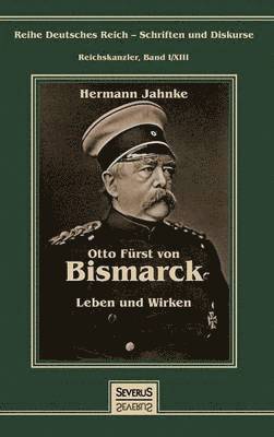 bokomslag Otto Fürst von Bismarck - Leben und Wirken