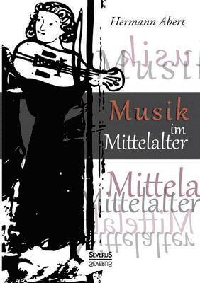 Hermann Abert - Musik im Mittelalter, Häftad