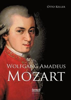 Wolfgang Amadeus Mozart. Biographie 1