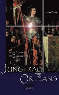 bokomslag Neue Studien zur Geschichte der Jungfrau von Orlans