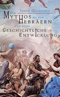 bokomslag Der Mythos bei den Hebrern und seine geschichtliche Entwicklung