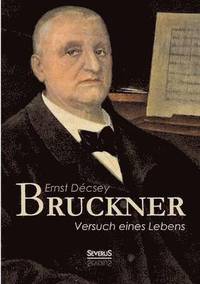 bokomslag Bruckner - Versuch eines Lebens