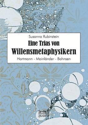Susanna Rubinstein - Eine Trias von Willensmetaphysikern, Häftad