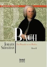 bokomslag Johann Sebastian Bach. Eine Biografie in zwei Bnden. Band 2