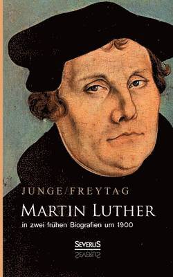 Gustav Freytag, Friedrich Junge - Martin Luther in zwei frühen Biografien um 1900, Häftad. Tillgänglighet: Lägg i varukorg