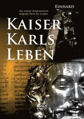 Einhard - Kaiser Karls Leben. Die einzige zeitgenössische Biografie Karls des Großen, Häftad