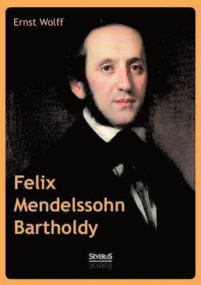 bokomslag Felix Mendelssohn Bartholdy