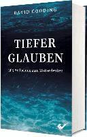 David Gooding - Tiefer glauben, Inbunden