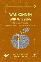 John Lennox, David Gooding - Was können wir wissen?, Inbunden