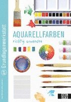 Grundlagenwerkstatt: Aquarellfarben richtig anwenden 1