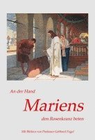 bokomslag An der Hand Mariens den Rosenkranz beten